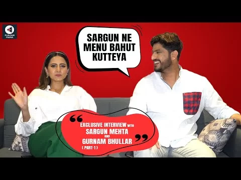 Sargun Mehta Beat Gurnam Bhullar A Lot During Nigah Marda Ayi Ve Shoot | Exclusive Interview Part 1